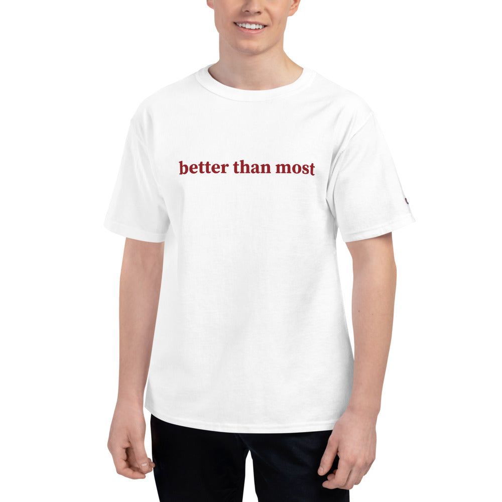 Better Than Most Men's Champion T-Shirt